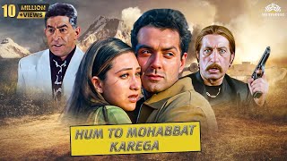 Hum To Mohabbat Karega  Full Movie || Bobby Deol, Karisma Kapoor, Johny Lever, Shakti Kapoor