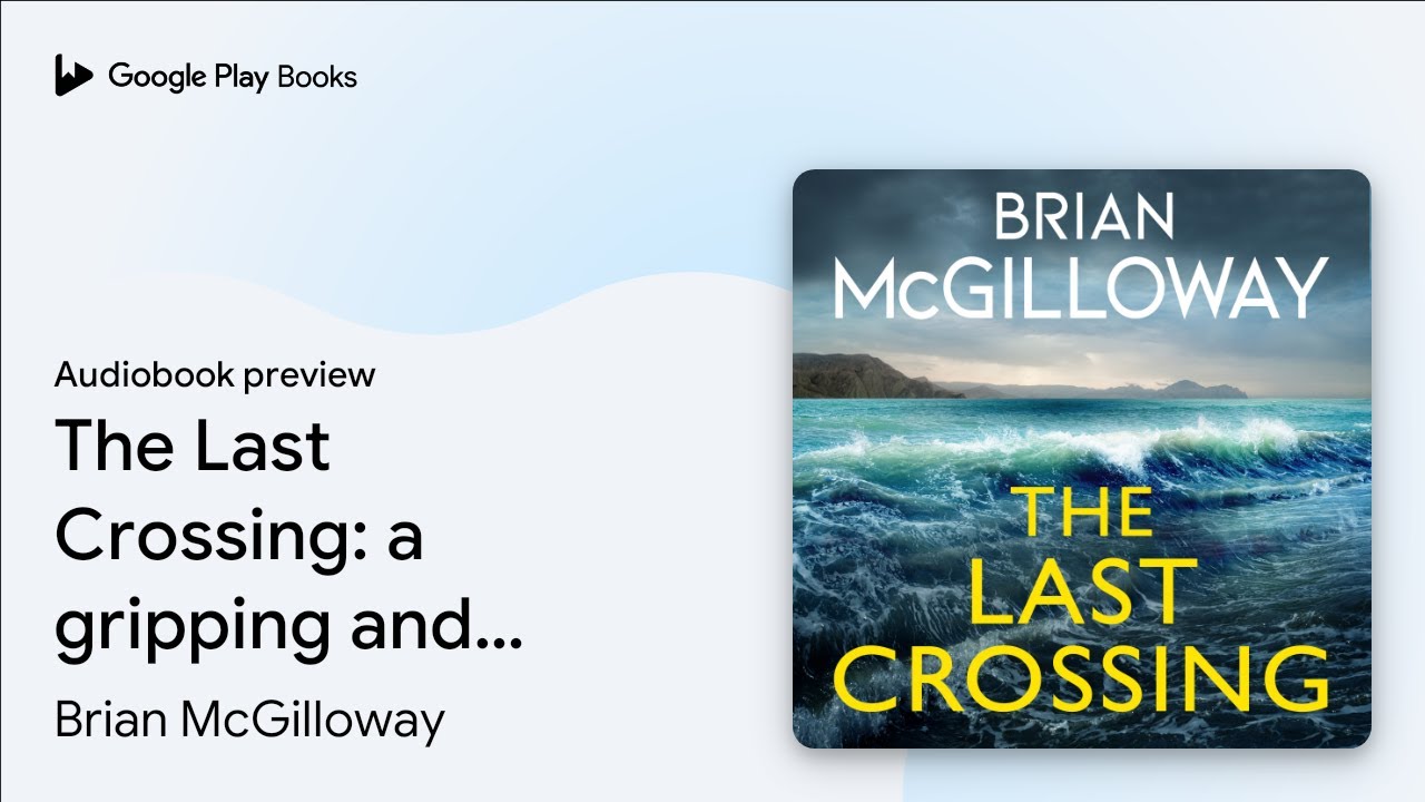 The Last Crossing: a gripping and unforgettable… by Brian McGilloway · Audiobook preview