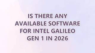 Is there any available software for Intel Galileo Gen 1 in 2026