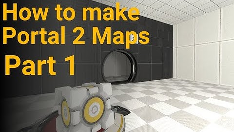 "The Basics" How to make Portal 2 Maps (part 1)