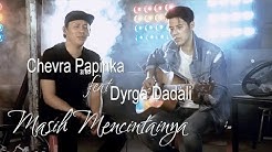 Chevra ft. Dyrga Dadali - Masih Mencintainya  - Durasi: 4:20. 