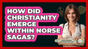 How Did Christianity Emerge Within Norse Sagas? - Exploring Ancient Myths
