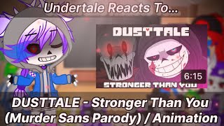 Undertale Reacts To DUSTTALE - Stronger Than You (Murder Sans Parody) / Animation (Gacha Club)