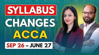 ACCA Syllabus Changes | Sep 26 to June 27 | Complete Details | ACCA Papers | ACCA Exam Structure