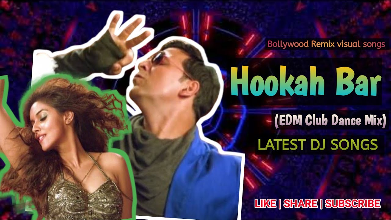 Hookah Bar(EDM Club Dance Mix) / Bollywood Hits Songs /Akshay Kumar