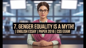 7. GENDER EQUALITY IS A MYTH! | ENGLISH ESSAY | PAPER 2016 | CSS EXAM | CSS PMS TIMES
