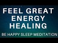 Sleep Hypnosis Energy Healing for Relaxation and Happiness ★ Feel Great Guided Meditation