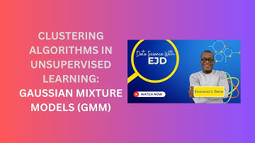 36. Gaussian Mixture Models (GMM)