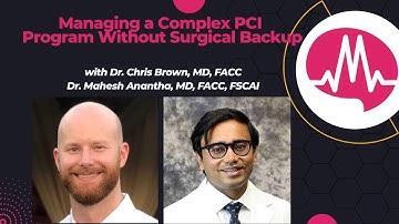 Building a High-Risk PCI & Shock Program Without Surgical Backup with Dr. Mahesh Anantha & Dr. Brown