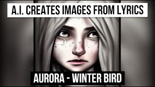 A.i. Visualizes Song Aurora - Winter Bird