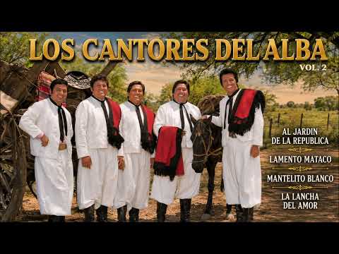Los Cantores del Alba Al jardin de la Republica Lamento mataco Mentelito blanco La lancha del amor