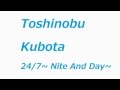 Toshinobu Kubota - 24/7 ~Nite And Day~久保田 利伸