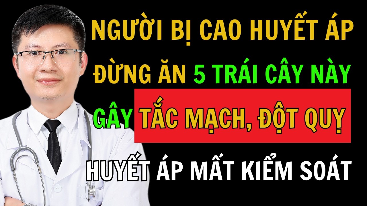Người Cao Huyết Áp: Đừng Ăn 5 Trái Cây Này Kẻo PHÁ HỦY Mạch Máu Gây Đột Quỵ và 5 Loại Nên Ăn Ngay