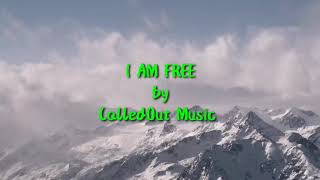 I AM FREE by CalledOut Music