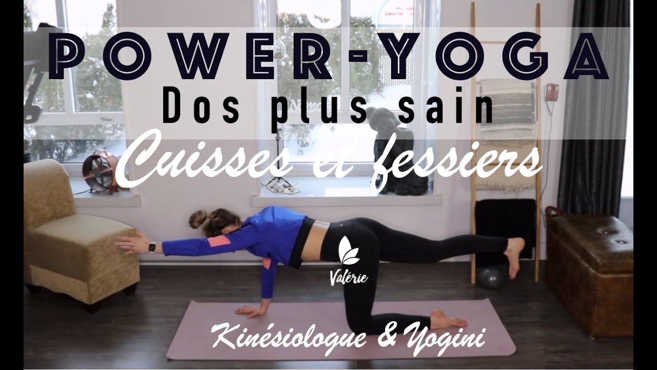 Power Yoga   45 min   Cuisses  Fessiers   Dos plus sain   Valrie Kinsiologue