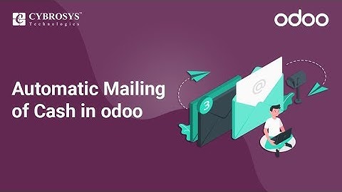 Automatic Mailing of Cash in Odoo 12