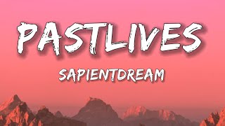 sapientdream - Pastlives (Lyrics)