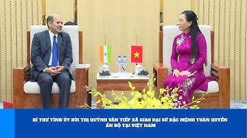 Bí thư Tỉnh ủy Bùi Thị Quỳnh Vân tiếp xã giao Đại sứ đặc mệnh toàn quyền Ấn Độ tại Việt Nam