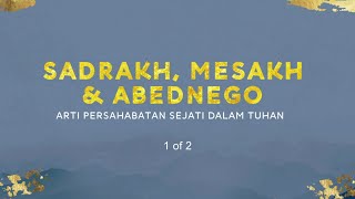 Sadrakh, Mesakh & Abednego (1 of 2) ( Khotbah Philip Mantofa)