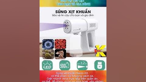 Súng xịt khuẩn Nano K5, xịt khử khuẩn diệt trùng bảo vệ cho bạn và gia đình...