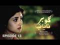 Gohar e Nayab - Episode 13 | Aplus Dramas | Sajal Ali ,Ahsan Khan, Asma Abbas, Sarah Khan