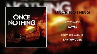 Once Nothing - Waves
