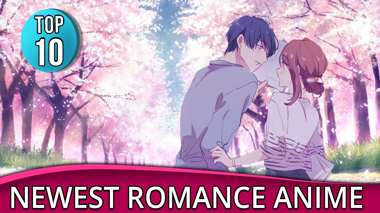 Top 10 NEWEST Romance Anime 2020/2021 - YouTube