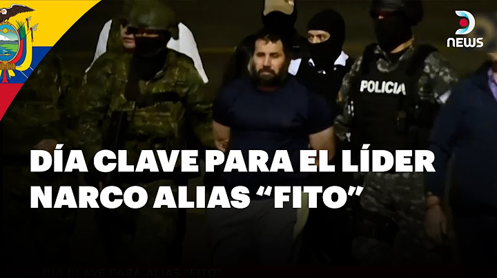 Hoy realizan la audiencia de extradición a EE.UU. del narco ecuatoriano alias "Fito" | DNews