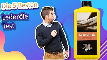 Welches Öl ist am besten für Leder?