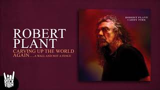 Robert Plant - Carving Up The World Again... A Wall And A Fence