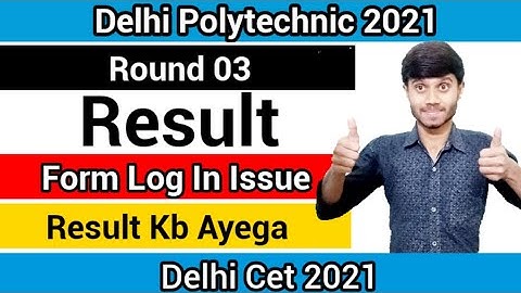 Delhi Polytechnic 2021 : Round 03 Result Issue | Application Form Log In Issue : Delhi Cet 2021