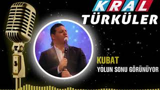 Kubat - Yolun Sonu Görünüyor