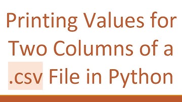 Printing Values for Two Columns of a .csv File in Python