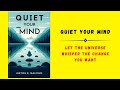 Quiet your mind let the universe whisper the change you want  audiobook