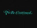 To Be Continued... animation
