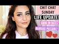 CHIT-CHAT GRWM ! LIFE UPDATE - MARRIAGE PRESSURE | DATES? SIMMY GORAYA