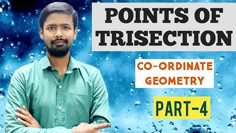 POINTS OF TRISECTION / CO-ORDINATE GEOMETRY : PART 4