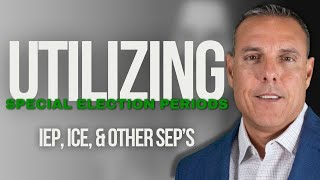 Mastering Special Election Periods for Medicare | IEP, ICE, & Other SEP's!!