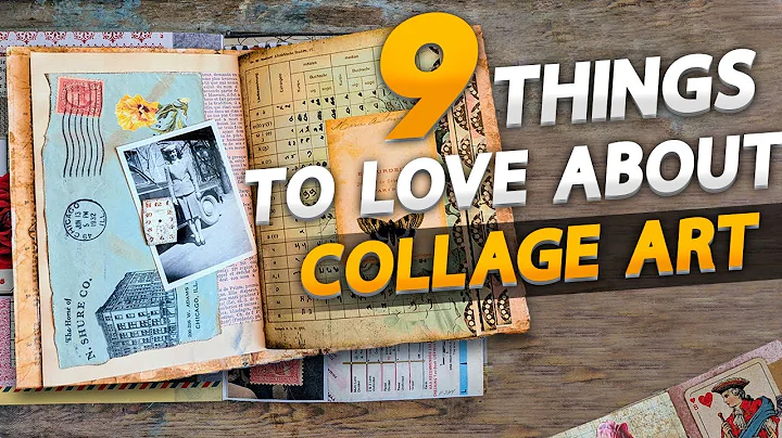 9 Things to love about collage art