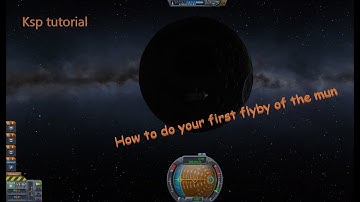 Kerbal Space Program tutorial 4:first flyby of the mun