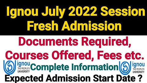Ignou July 2022 Session Admission | Courses, Fees, Documents Required, Starting Date of Admission