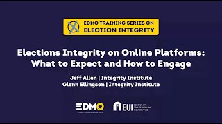 Elections Integrity on Online Platforms: What to Expect and How to Engage
