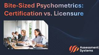Bite-Sized Psychometrics: Certification vs Licensure