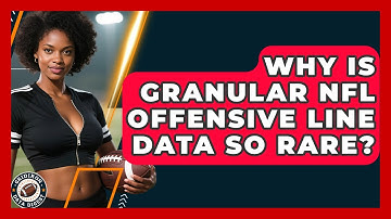 Why Is Granular NFL Offensive Line Data So Rare? - Gridiron Data Digest