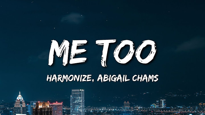 Harmonize, Abigail Chams - Me Too (Lyrics)