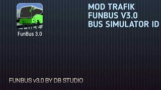 Mod Trafik FunBus v3.0 BUSSID [tonton ampe habis] TRAFIK BISA NGEBLONG, UPDATE