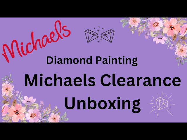 Unboxing Diamond Art Kit from Michaels