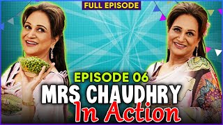 Mrs Chaudhry In Action ft. Bushra Ansari | Episode 06