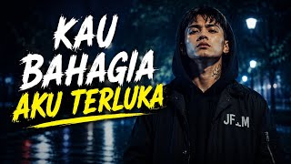 KAU BAHAGIA, AKU TERLUKA | Rap Galau Sedih 2026 | JF_M