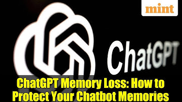 ChatGPT Memory Loss: How to Protect Your Chatbot Memories